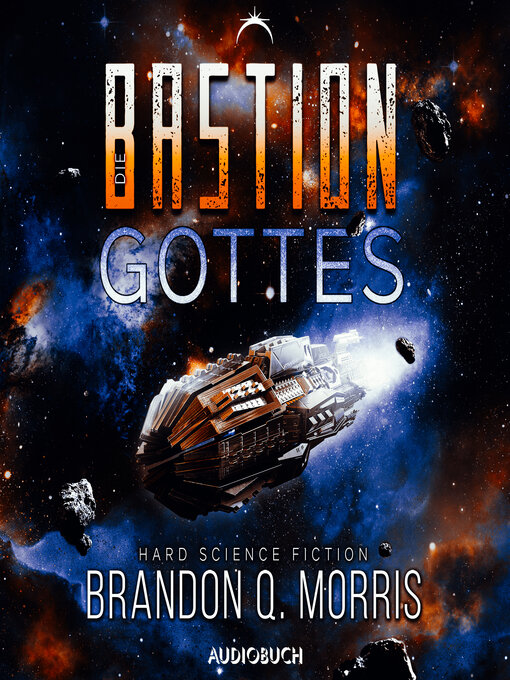 Title details for Die Bastion Gottes (Die kosmische Schmiede 2) by Brandon Q. Morris - Available